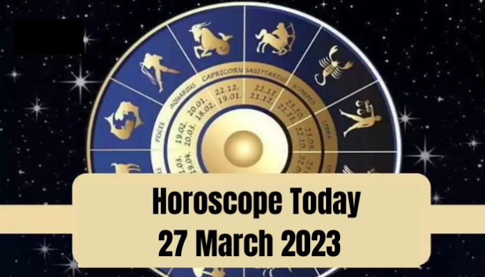 Horoscope Today 27 March 2023 : Keep focus on your goal, the destination will be achieved soon, know what your stars say