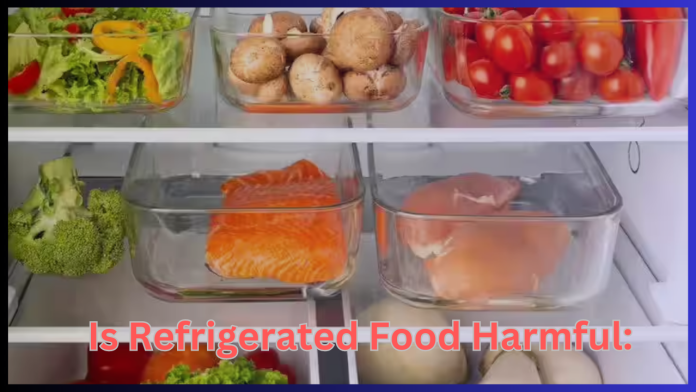 Is Refrigerated Food Harmful: In summer, you also store food in the fridge for a long time, then stop it from today itself, you can fall ill badly.