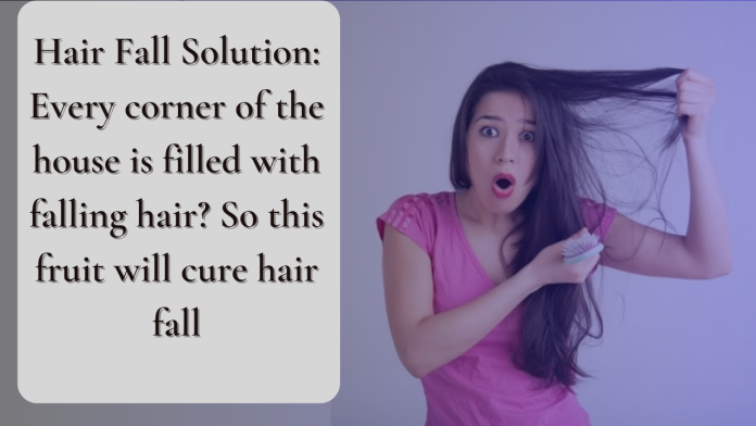 Hair Fall Solution: Every corner of the house is filled with falling hair? So this fruit will cure hair fall