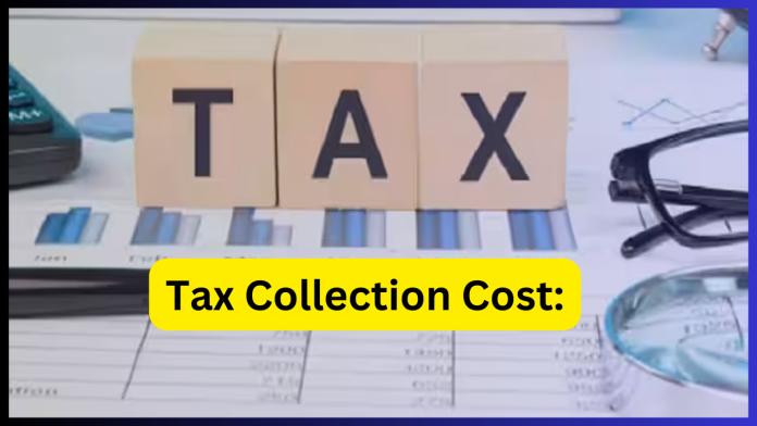 Tax Collection Cost: The cost of collecting tax is the lowest in 20 years, the government spends thousands of crores only in collecting tax