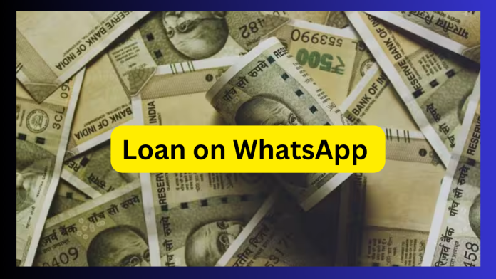 Loan on WhatsApp : Loan up to 10 lakh will be available on Whatsapp, this company has given facility