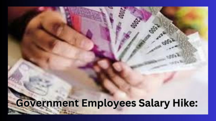 Government Employees Salary Hike : Now the government has approved the increase in the salary of these employees, this much will increase